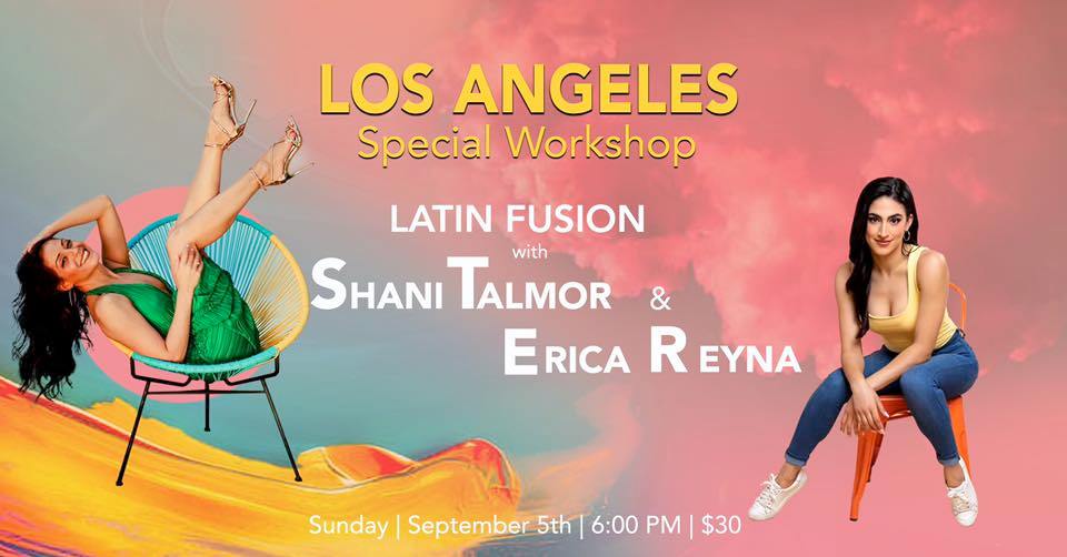 Los Angeles!! Latin Fusion Special Workshop With Shani Talmor & Erica Reyna