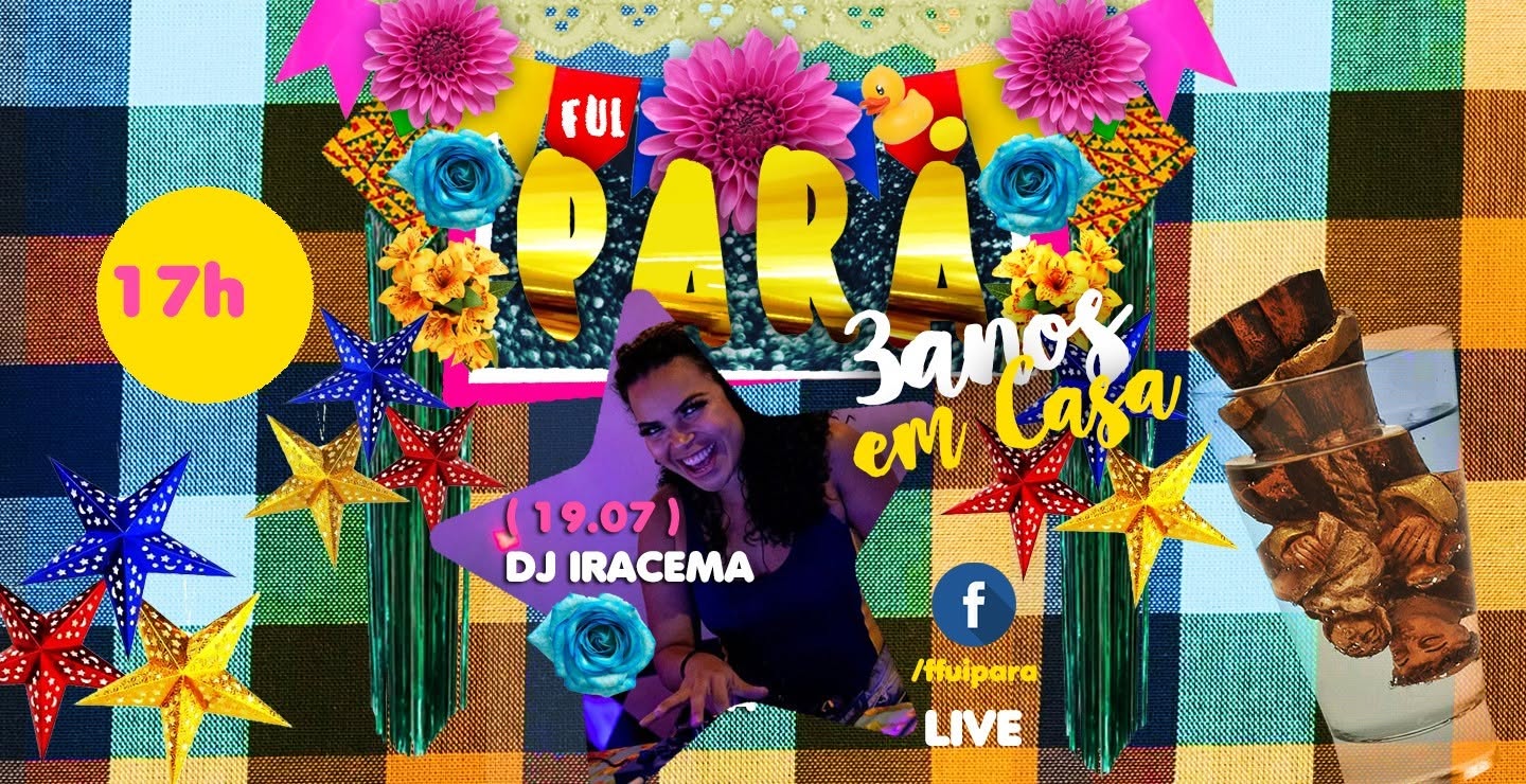 Fui Pará 3 anos Live com Dj Iracema < EM CASA>