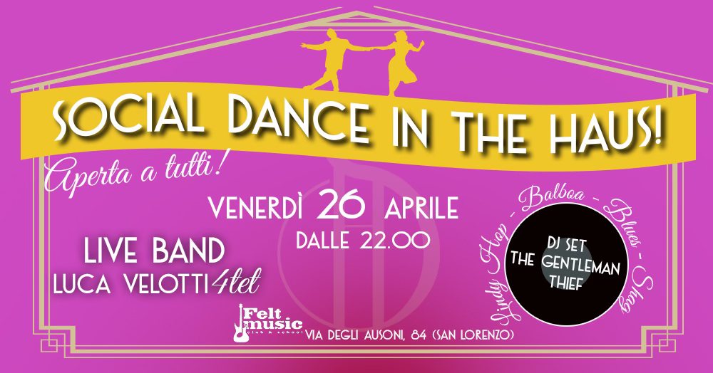 Social Dance in the Haus! Venerdì 26 Aprile@Felt