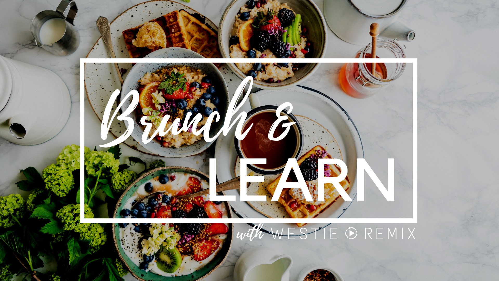 Brunch & Learn with Westie Remix
