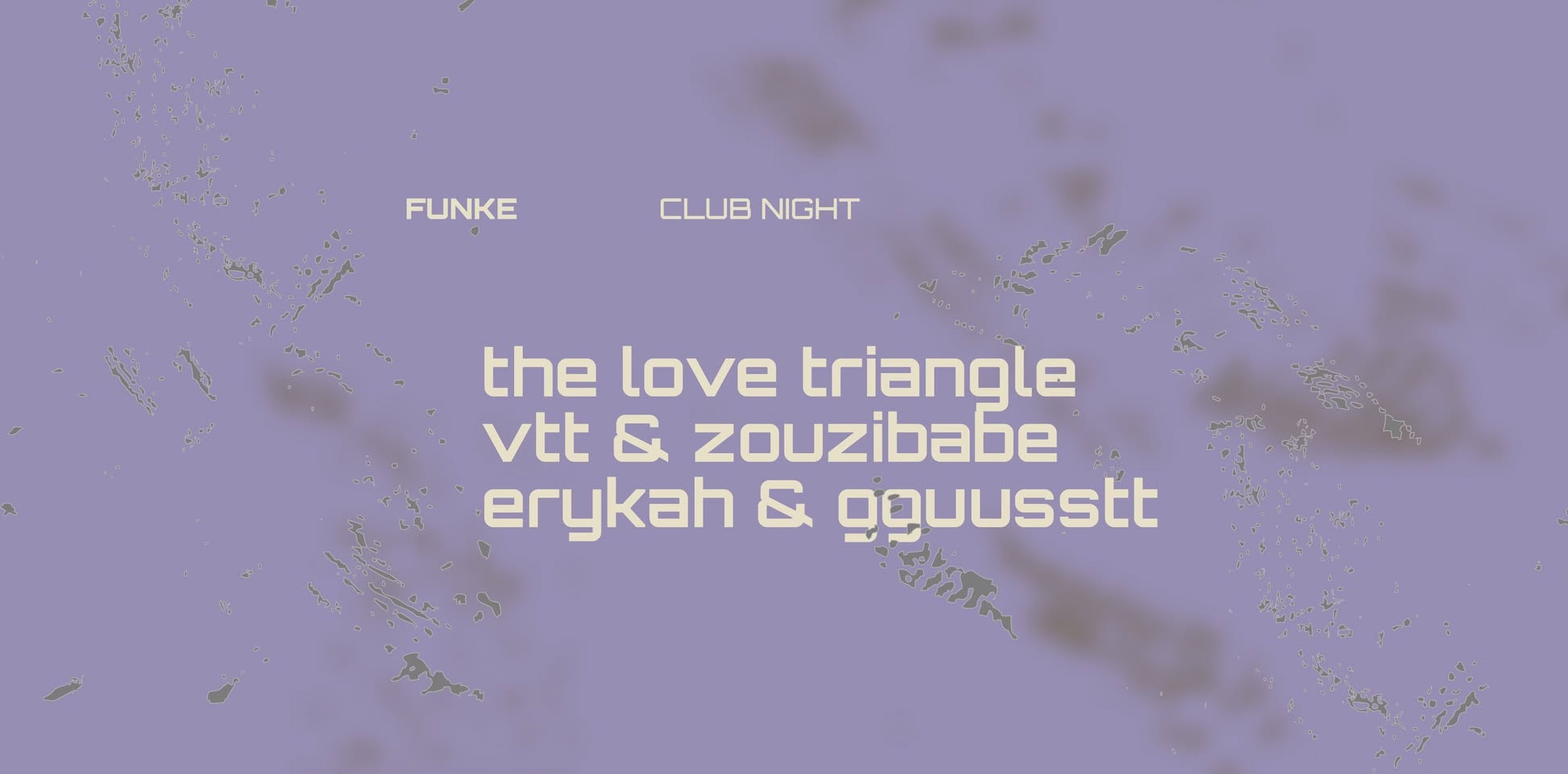 FUNKE_The Love Triangle, VTT & Zouzibabe, Erykah & Gguusstt