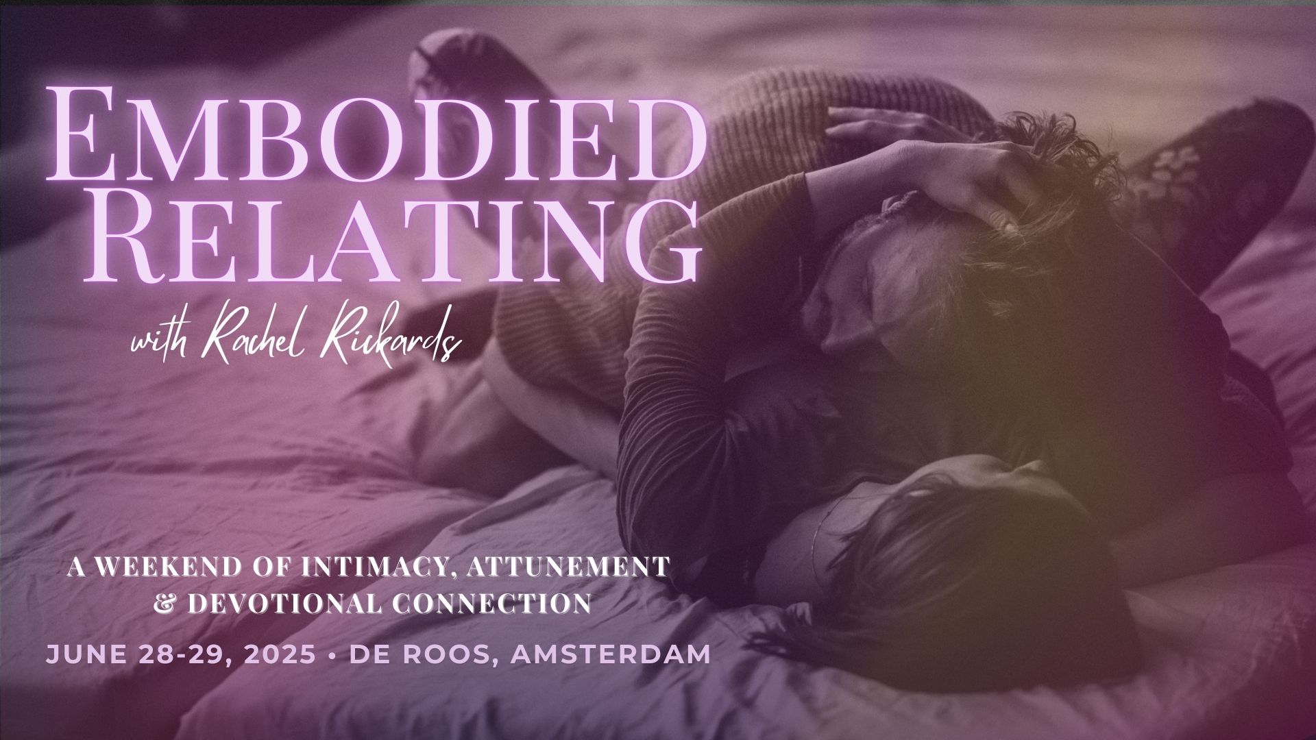 EMBODIED RELATING: A Weekend of Intimacy, Attunement & Devotional Connection