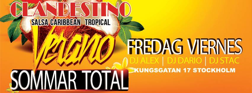Clandestino Fredag Viernes 27 Latino Verano Sommar Total ! ★ Tropical Caribbean Salsa > Dj Dario, Dj Alex, & Dj Stac! Mambo & Fiesta Total ®