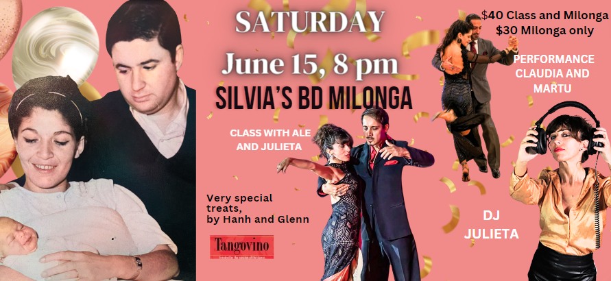SILVIA'S BD MILONGA, Ale y Julieta class, DJ Julieta, Claudia y Martu performance. Special treats!!