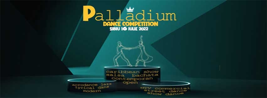 Palladium Dance Competition- Sibiu, Editia I, 2022