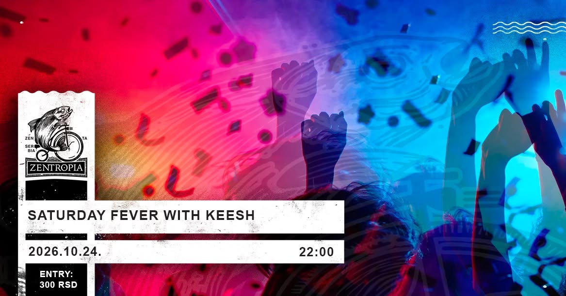 Saturday Fever with Keesh Zentropia