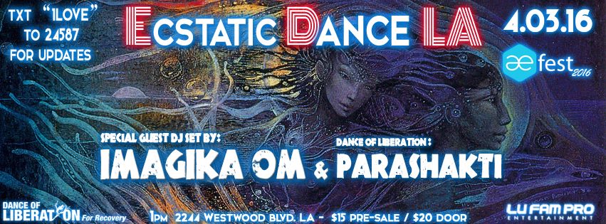 ◊ Today!! ~ ECSTATIC DANCE LA with IMAGIKA OM + Dance of Liberation with Parashakti ◊