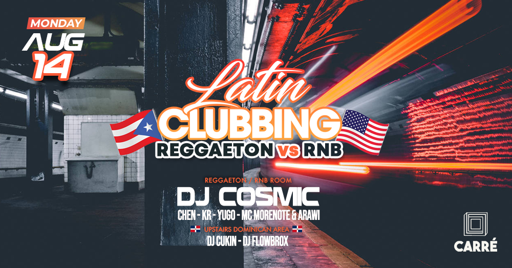Mon 14.08 • Latin Clubbing vs R&B• Carré