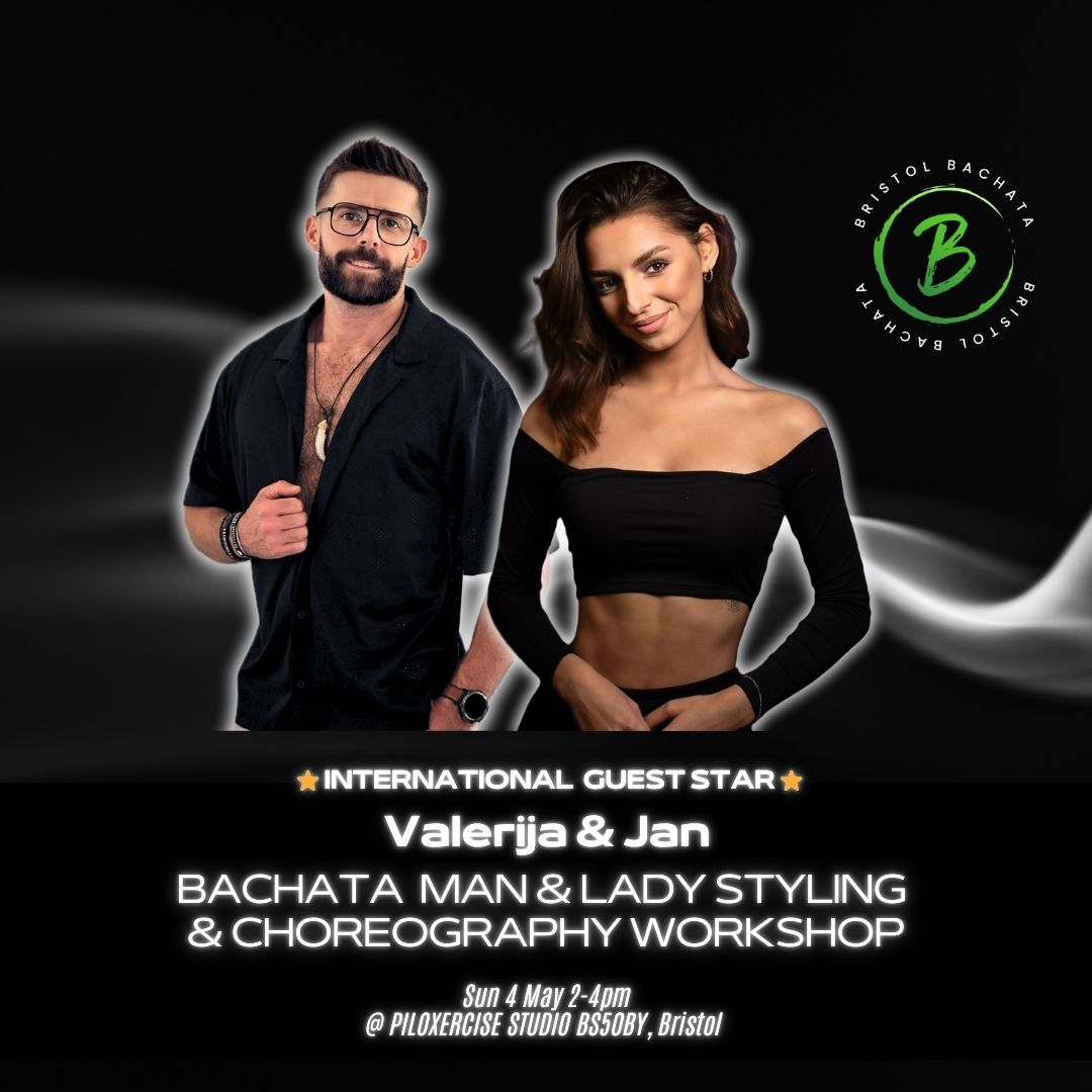 4 May - Bachata Man & Lady Styling & Choreography Workshop @ Bristol Bachata with ⭐️Valerija & Jan⭐️