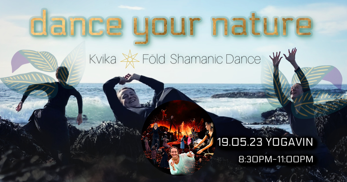Dance Your Nature - Kvika Föld Shamanic Dance