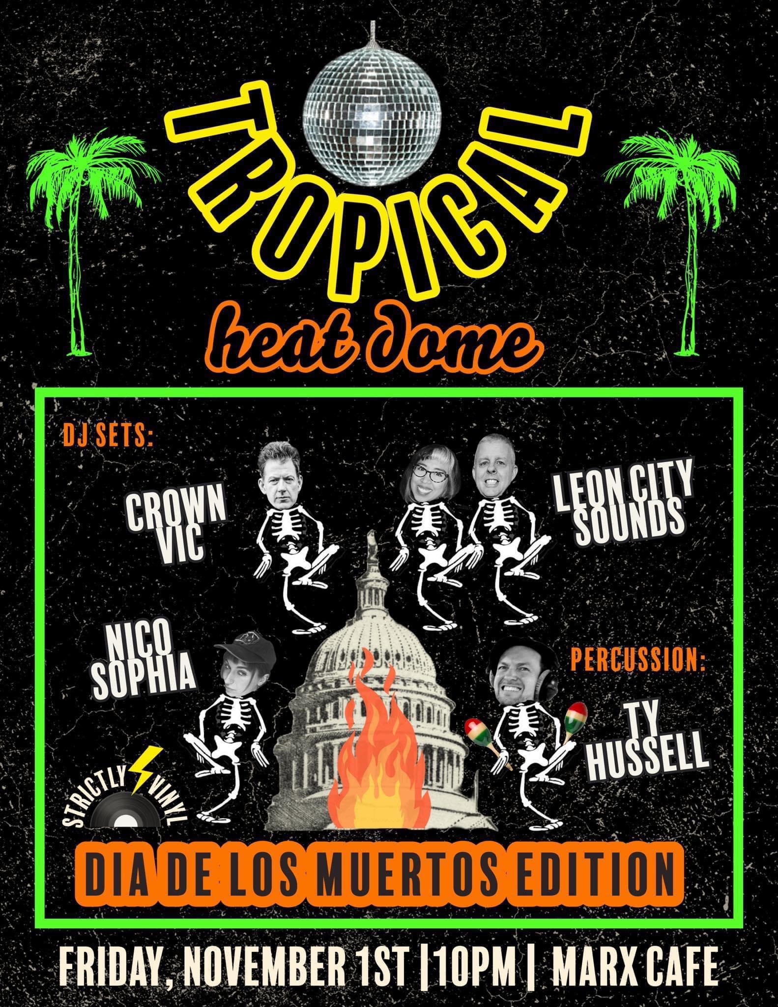 Tropical Heat Dome - Día de los Muertos at Marx Cafe
