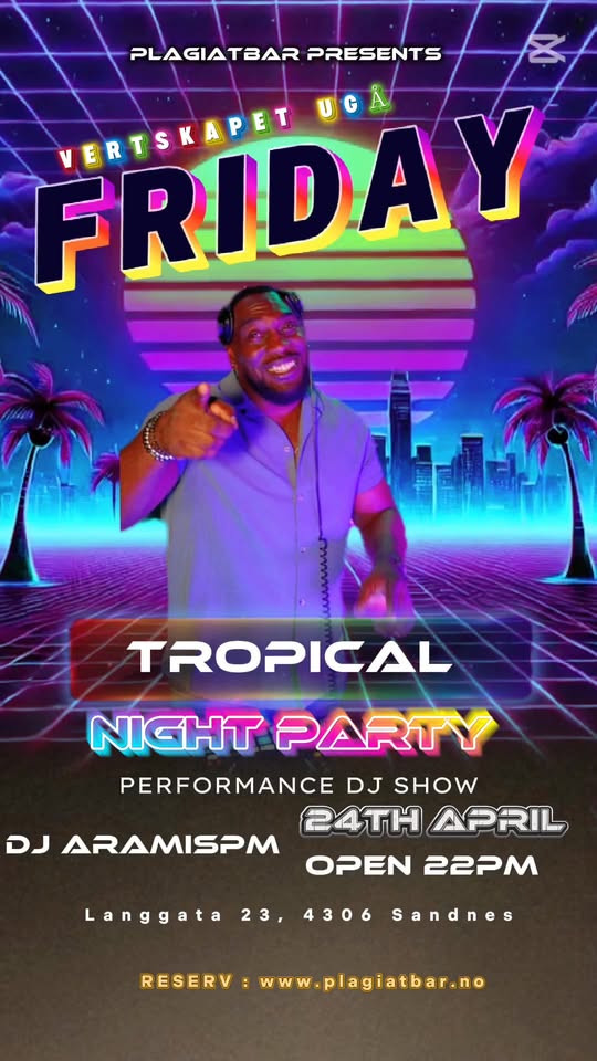 VERTSKAPET UGÅ FRIDAY TROPICAL NIGHT PARTY MED DJ ARAMISPM