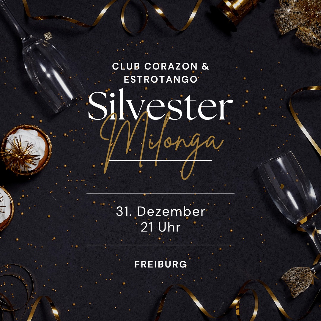 SAVE THE DATE ...🌟Sylvestermilonga 2025🌟im Tangoclub Corazon Freiburg in Kooperation mit Estrotango