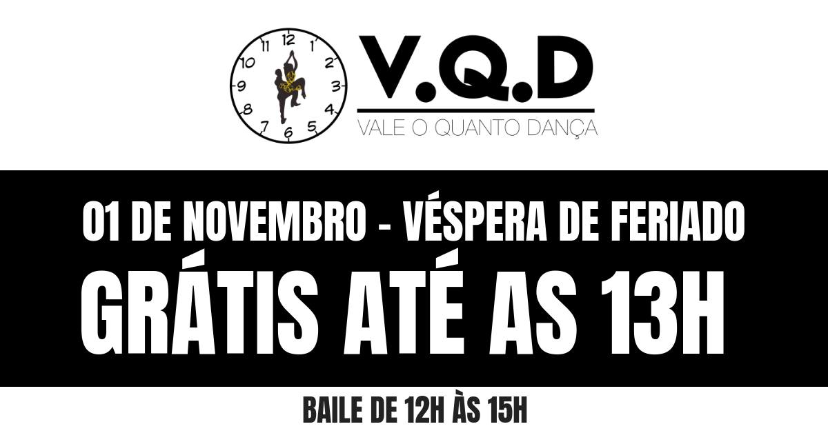 V.Q.D de Graça até as 13h! Véspera de Feriado