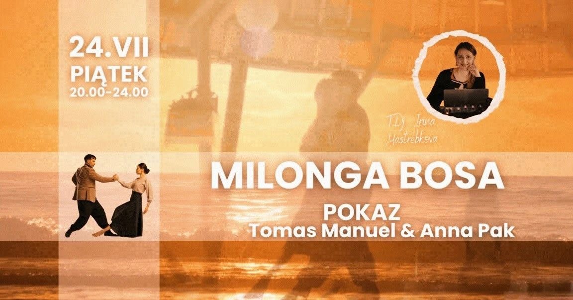 Milonga Bosa z pokazem 💥 Anny Pak i Tomasa Manuela, TDJ Irina Yastrebkova