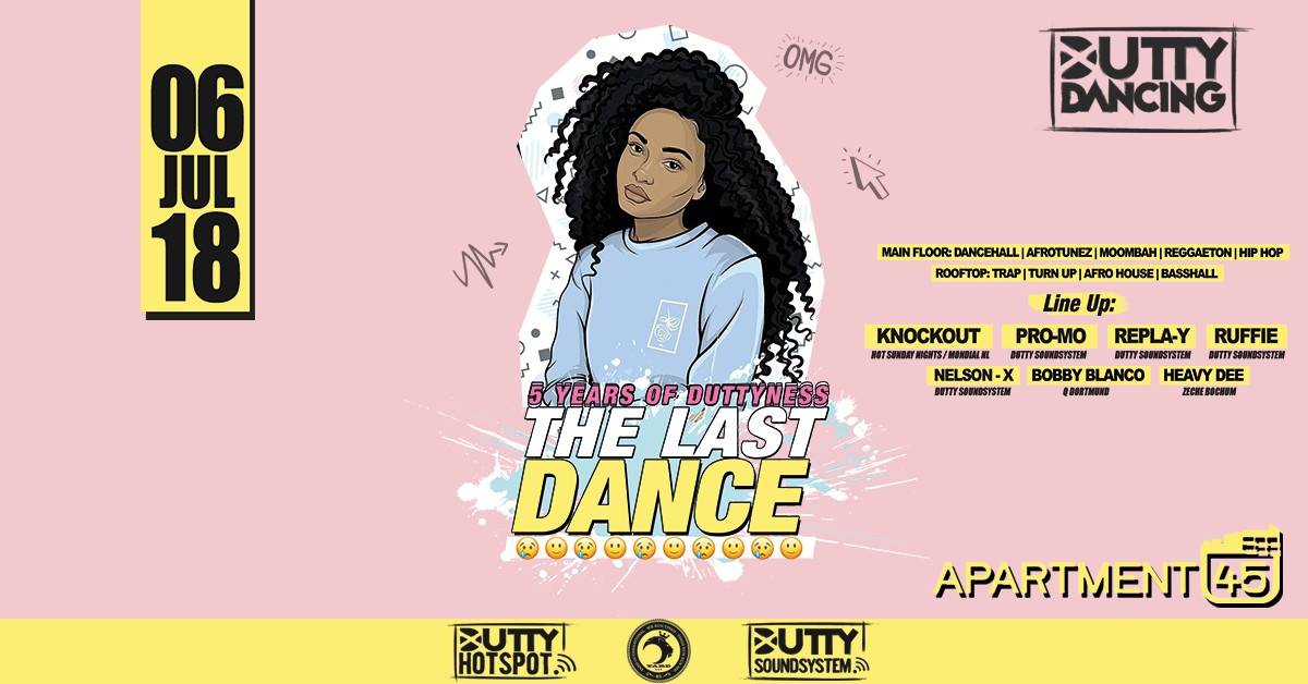 6 YEARS OF DUTTYNESS THE LAST DANCE APARTMENT 45