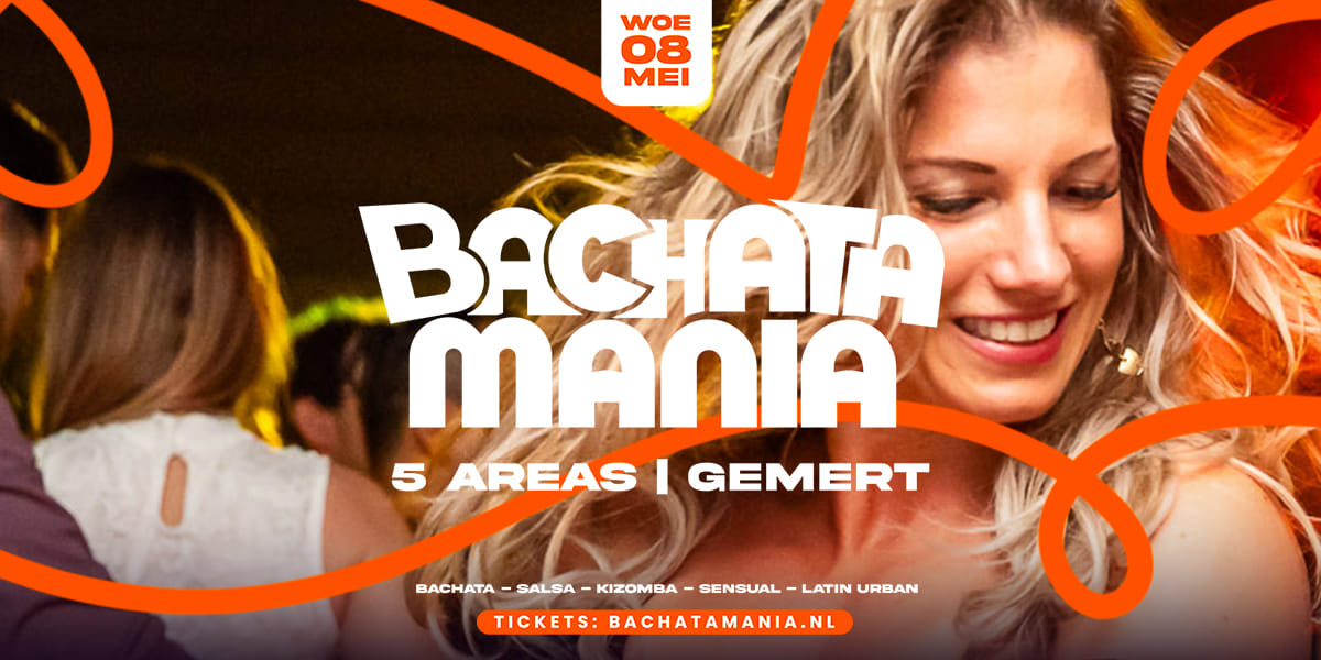 Bachata Mania XL - 8 mei 2024 - 5 areas (Pre Hemelvaart)