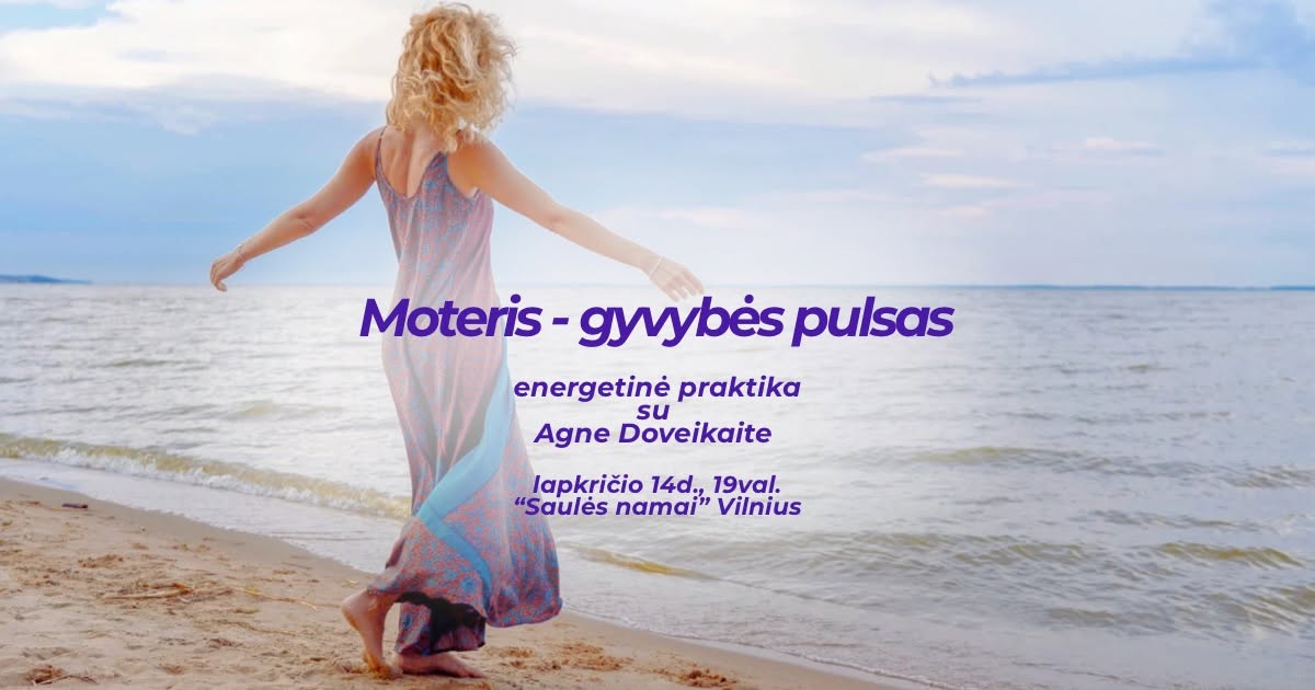 „Moteris - gyvybės pulsas” energetinė praktika su Agne Doveikaite