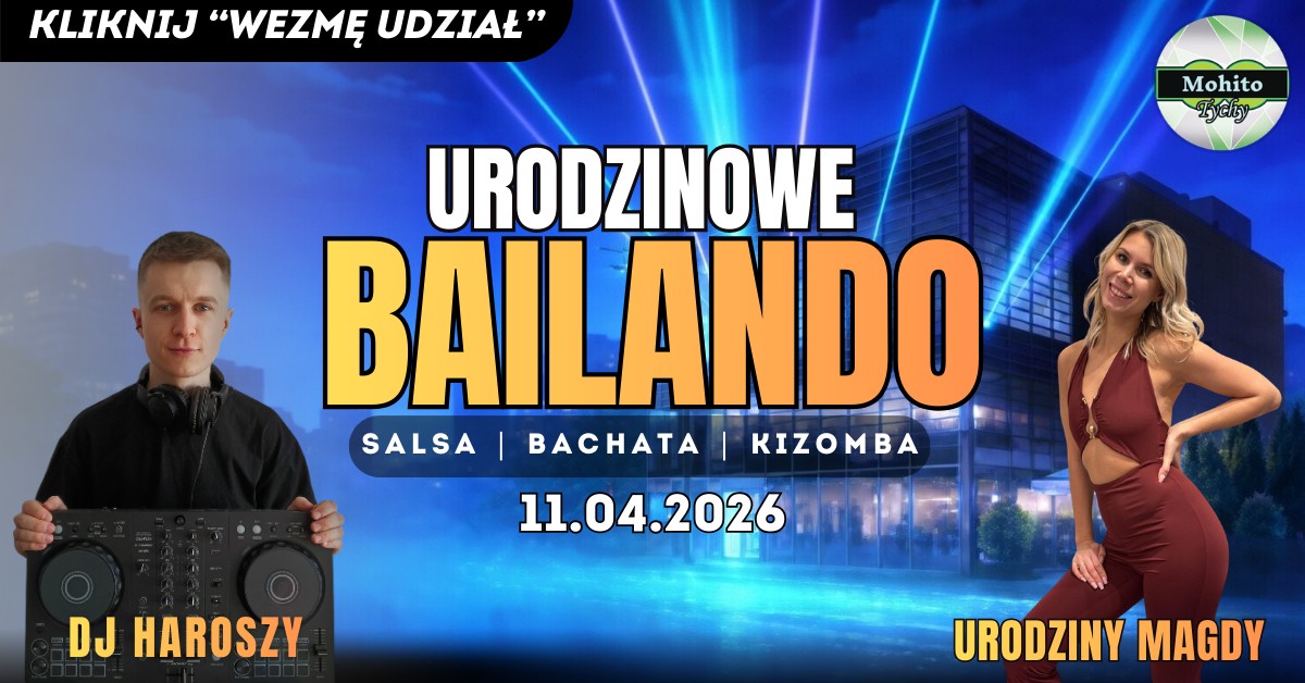 Urodzinowe party na 3 sale w Mohito Tychy - Salsa, Bachata i Kizomba!