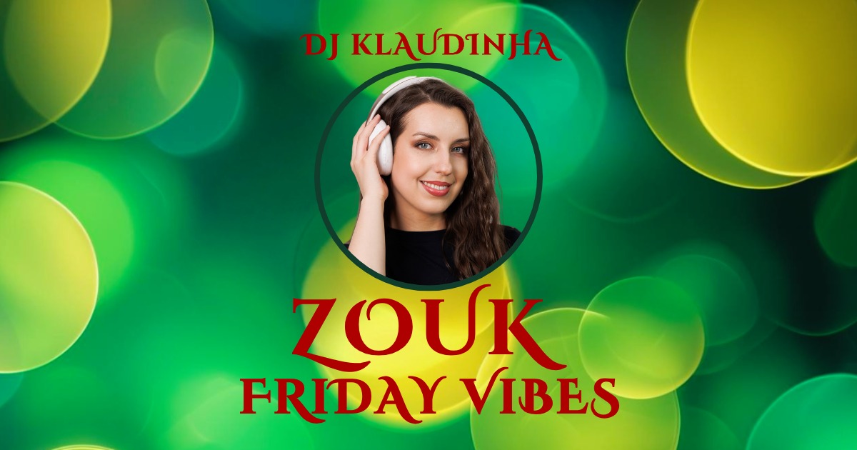 Zouk Friday Vibes Dj Klaudinha