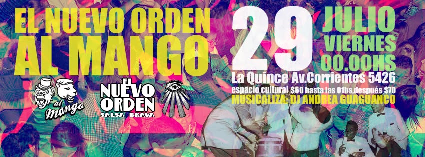 HOY ★ El Nuevo Orden + Al Mango ★ Viernes 29 de Julio - 00 hs ★