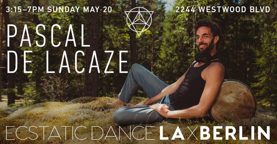 Ecstatic Dance LA ≫ Pascal de Lacaze