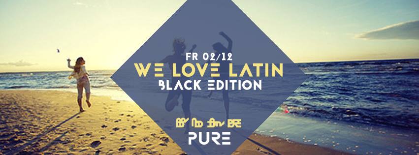 WE love LATIN Black Editon x PURE CLUB