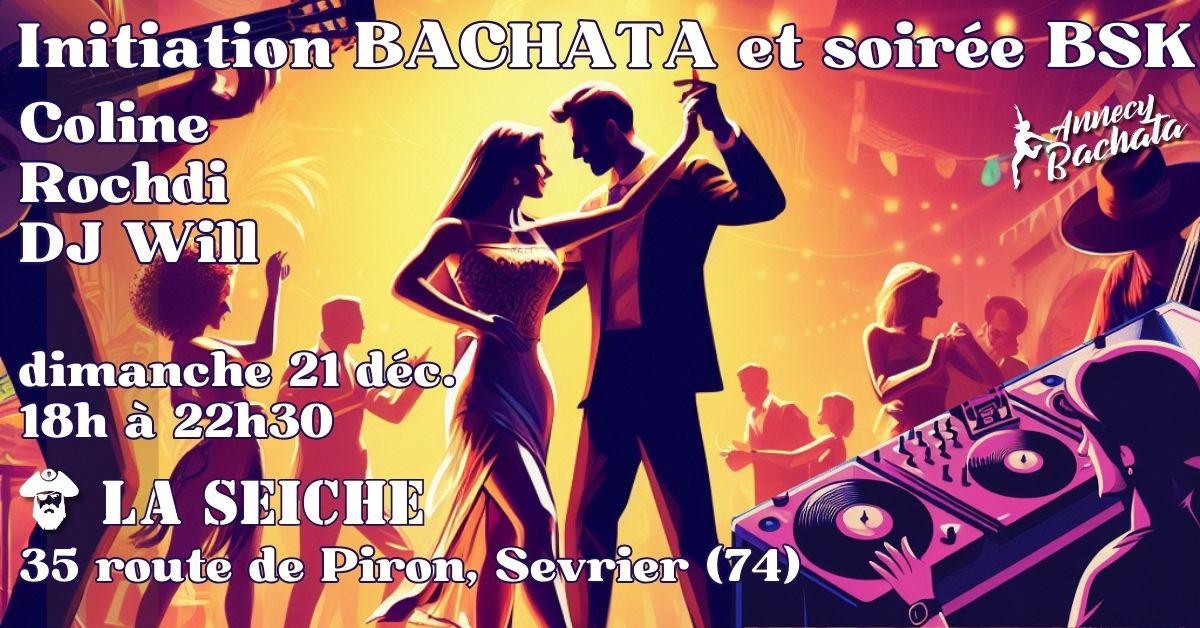 💃 DIMANCHE : INITIATION BACHATA AVEC COLINE, ROCHDI, SOIRÉE BSK AVEC DJ WILL 🕺