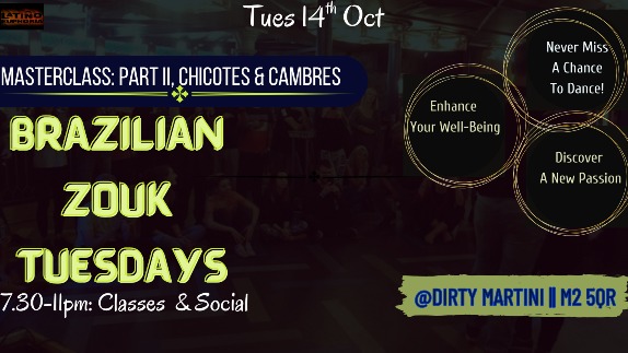 BRAZILIAN ZOUK TUESDAYS (Tues 14th Oct, Week 5) MASTERCLASS: Part II, CHICOTES & CAMBRES + SOCIAL
