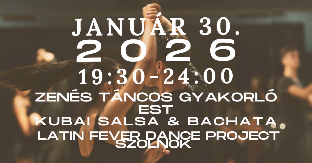 2026.01.30. (péntek) Zenés Táncos Gyakorló Est Salsa & Bachata Szolnokon 🔥