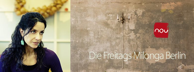 Die Freitags Milonga Berlin ◦◦◦ DJ Gaia Pisauro