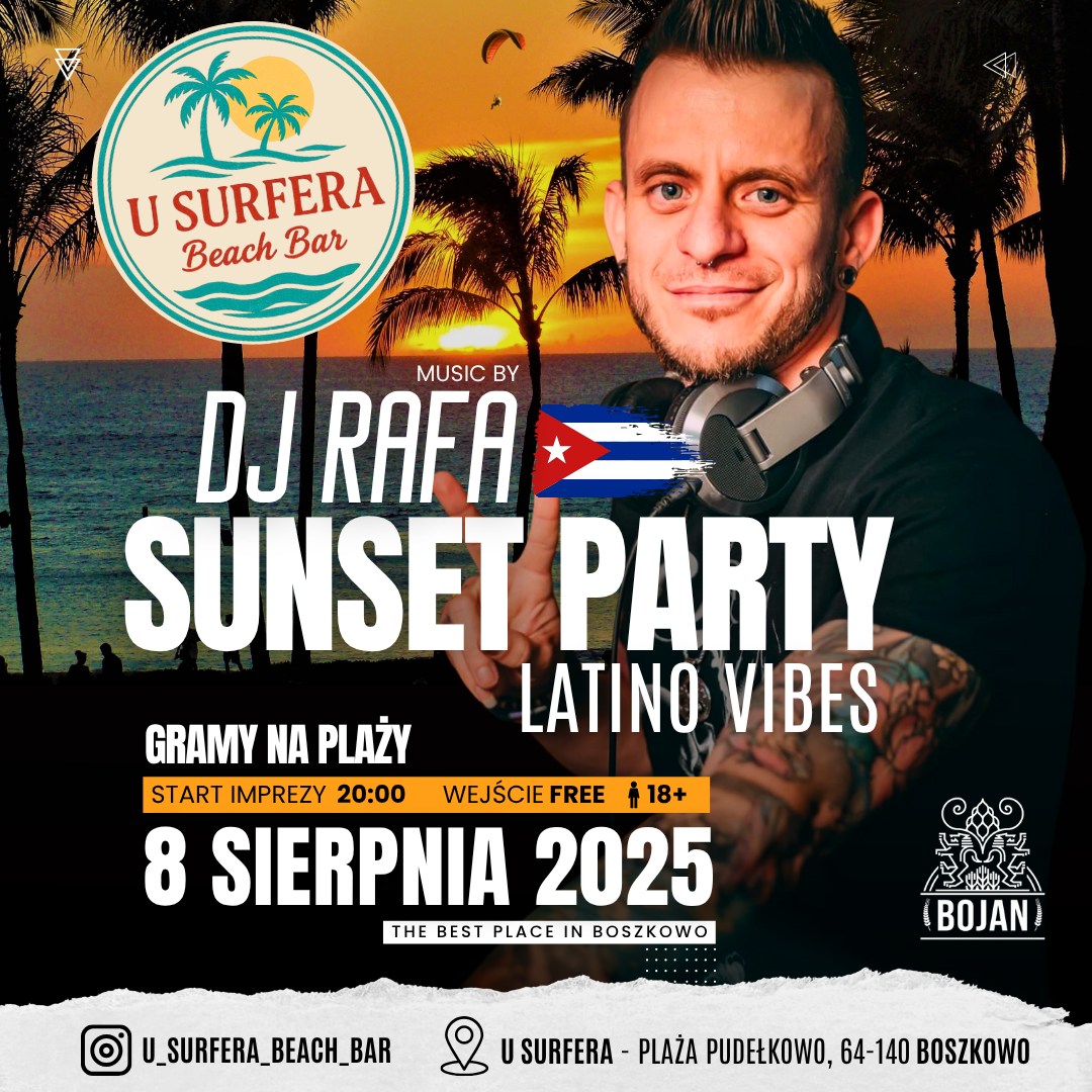 08.08 - DJ RAFA SUNSER PARTY - Latino Vibes U SURFERA - Boszkowo