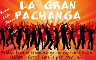 LA GRAN PACHANGA ,LATIN DANCE LATE NIGHT PARTY @ HACIENDA Bar & Grill