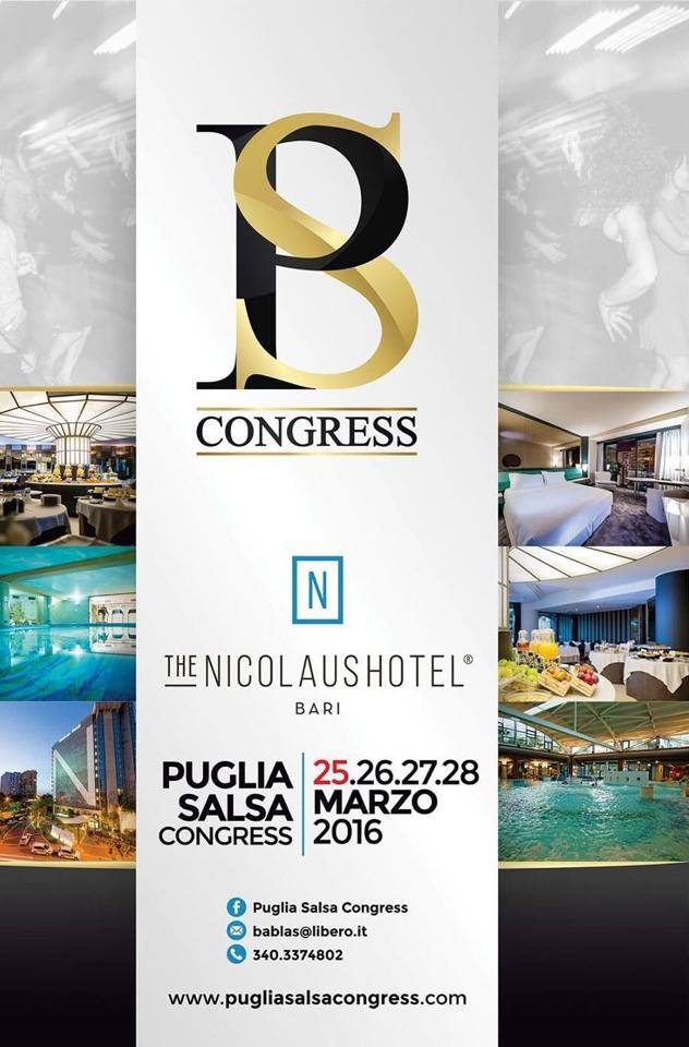 PUGLIA SALSA CONGRESS 25 26 27 28 Marzo 2016 THE NICOLAUS Hotel Bari