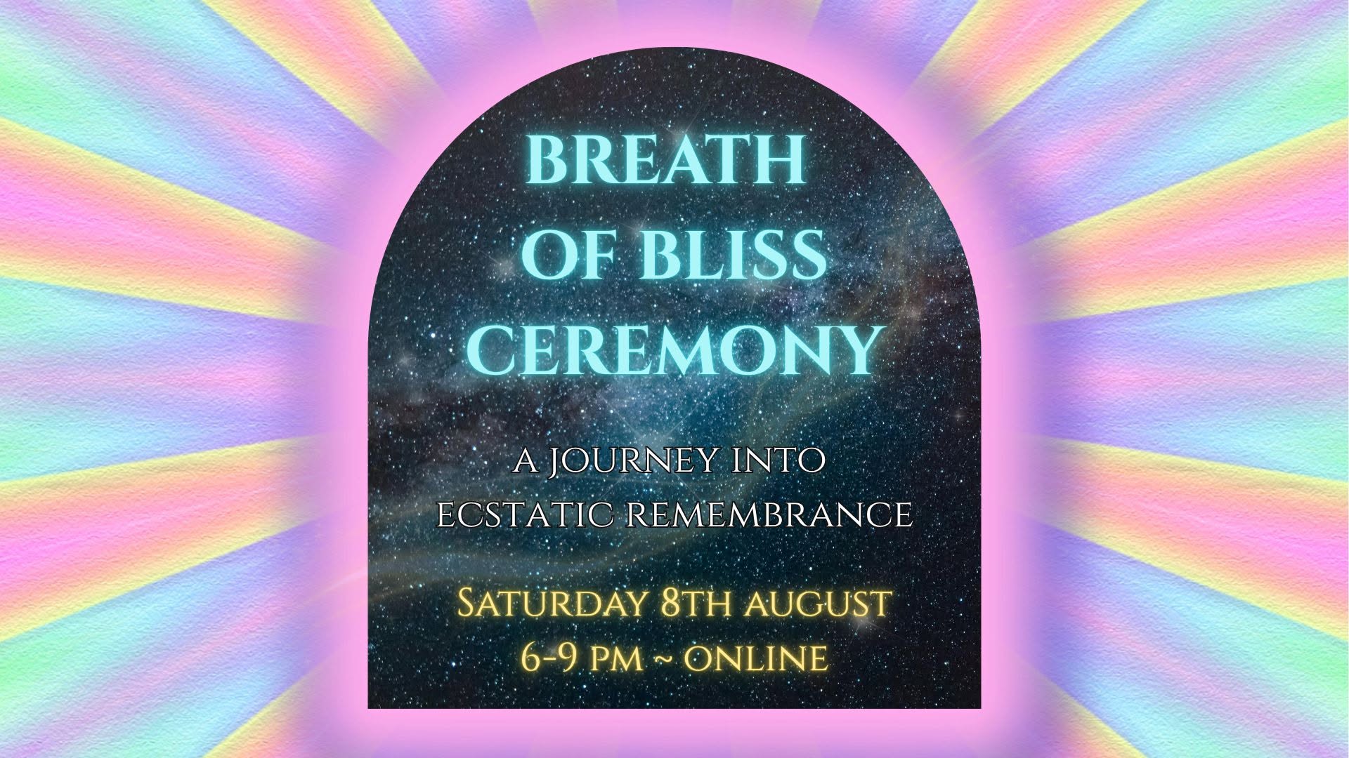 Breath Of Bliss Ceremony - A Journey Into Ecstatic Remembrance - Online