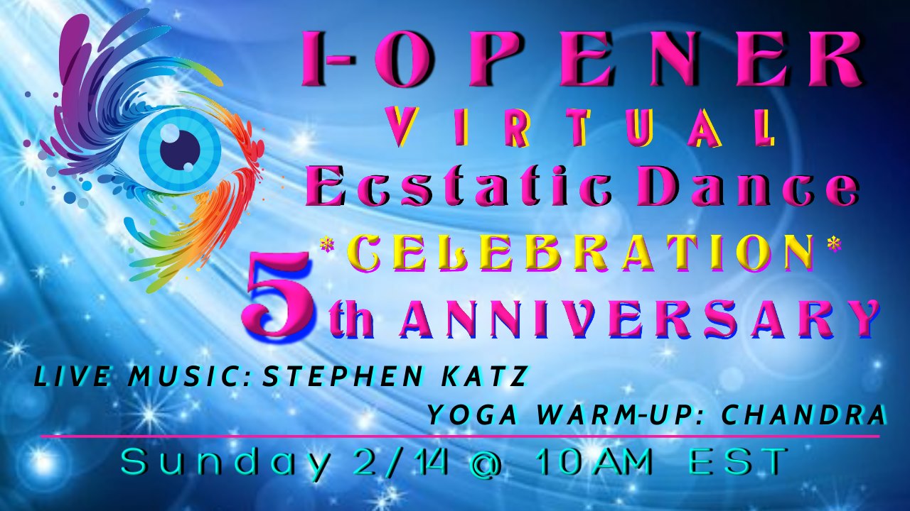 I-Opener Virtual Ecstatic Dance: *CELEBRATION*