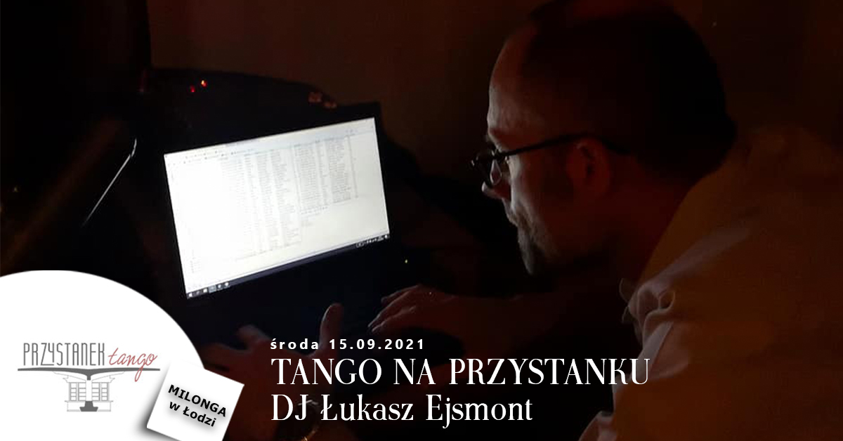 Środa Milonga na Przystanku 15 IX g 18 TANGO + Lekcja & DJ Łukasz Ejsmont - Łódź ul. Północna 12