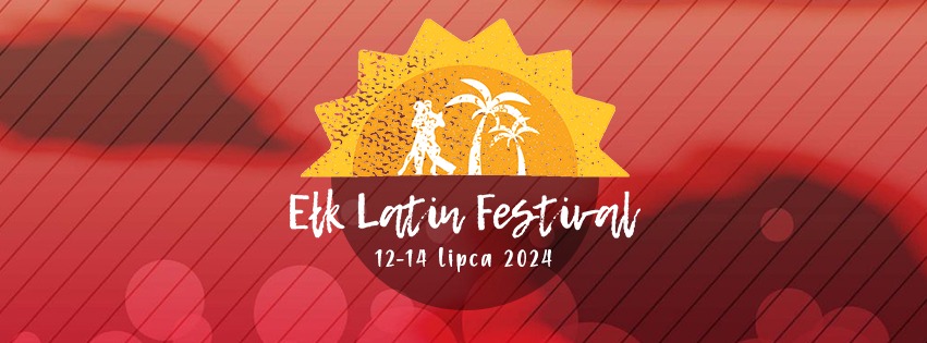🇵🇱 🇬🇧 🇱🇹 Ełk Latin Festival 2024! 🌞💃🕺🌴 Twoje taneczne wakacje na Mazurach!