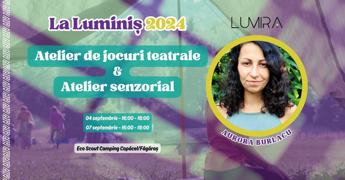 Atelier de jocuri teatrale&Atelier senzorial@LaLuminiș2024