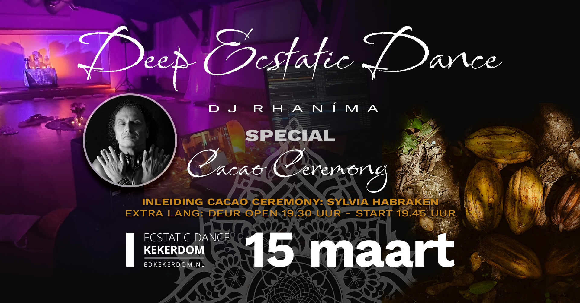 SPECIAL CACAO + Deep Ecstatic Dance Kekerdom (bij Nijmegen) Vrijdag 15 maart DJ Rhaníma