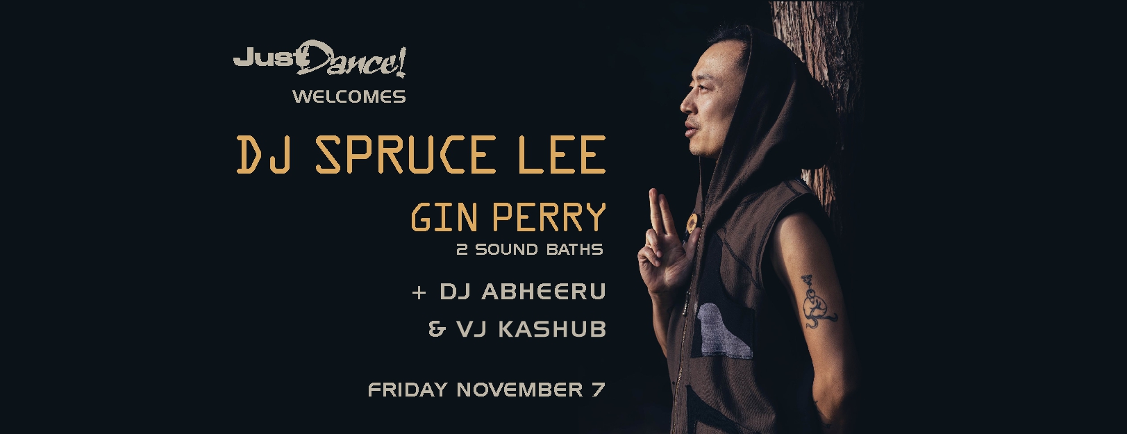 Just Dance welcomes special guests DJ Spruce Lee + Gin Perry (2 sound baths) & DJ Abheeru, VJ Kashub