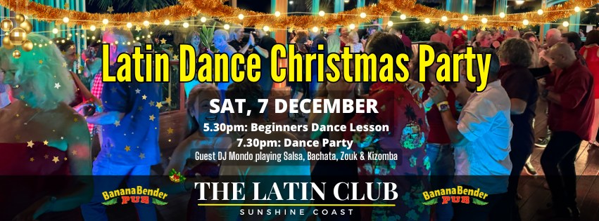 The Latin Club Xmas Dance Party - Sunshine Coast @ Banana Bender Pub 7-12-24