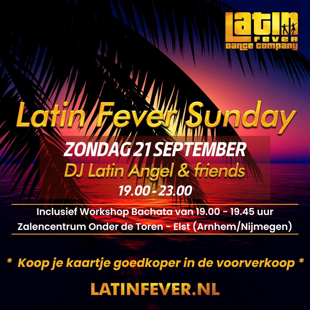 Zondag 21 september - Latin Fever Sunday: incl. workshop Elst (Arnhem Nijmegen)