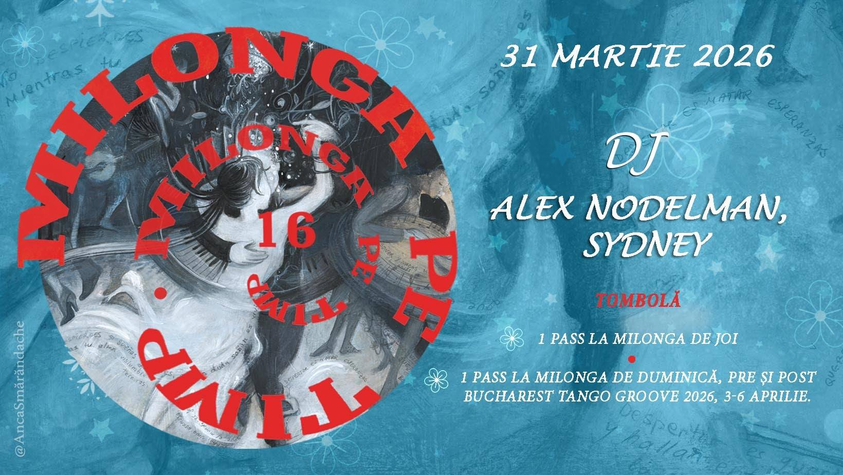 Milonga pe Timp, DJ Alex Nodelman.Curs*Tranzitii subtile close-open embrace*,Mona Ardeleanu&Sonny Ho