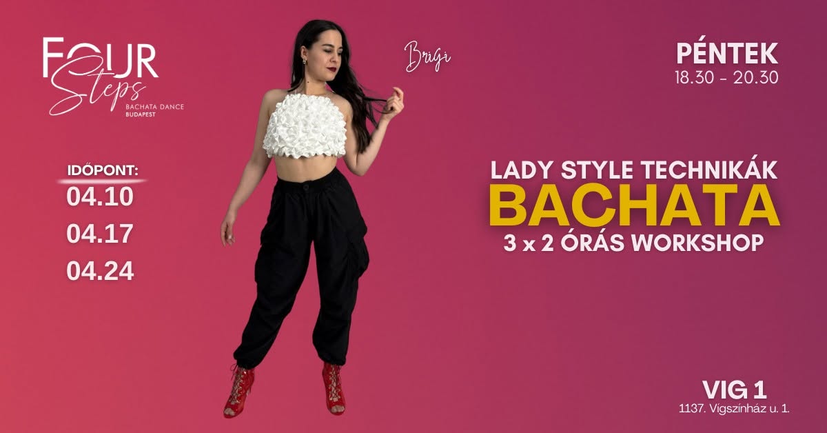 3×2 ÓRA BACHATA LADY STYLE. TECHNIKAI FÓKUSZÚ WS. SOROZAT.