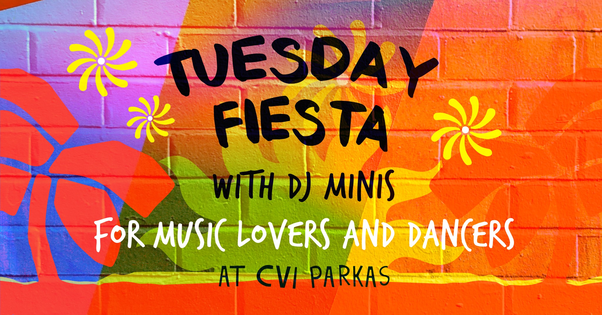 Tuesday Fiesta at Cvi Parkas w. dj MINIS and guests
