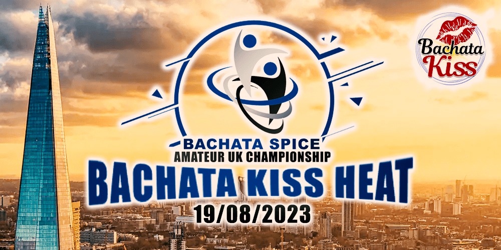 Bachata Spice Amateur UK Championship 2023 - Bachata Kiss Heat