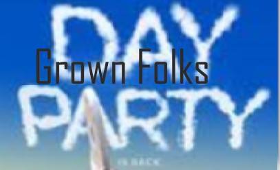 GROWN FOLKS DAY PARTY