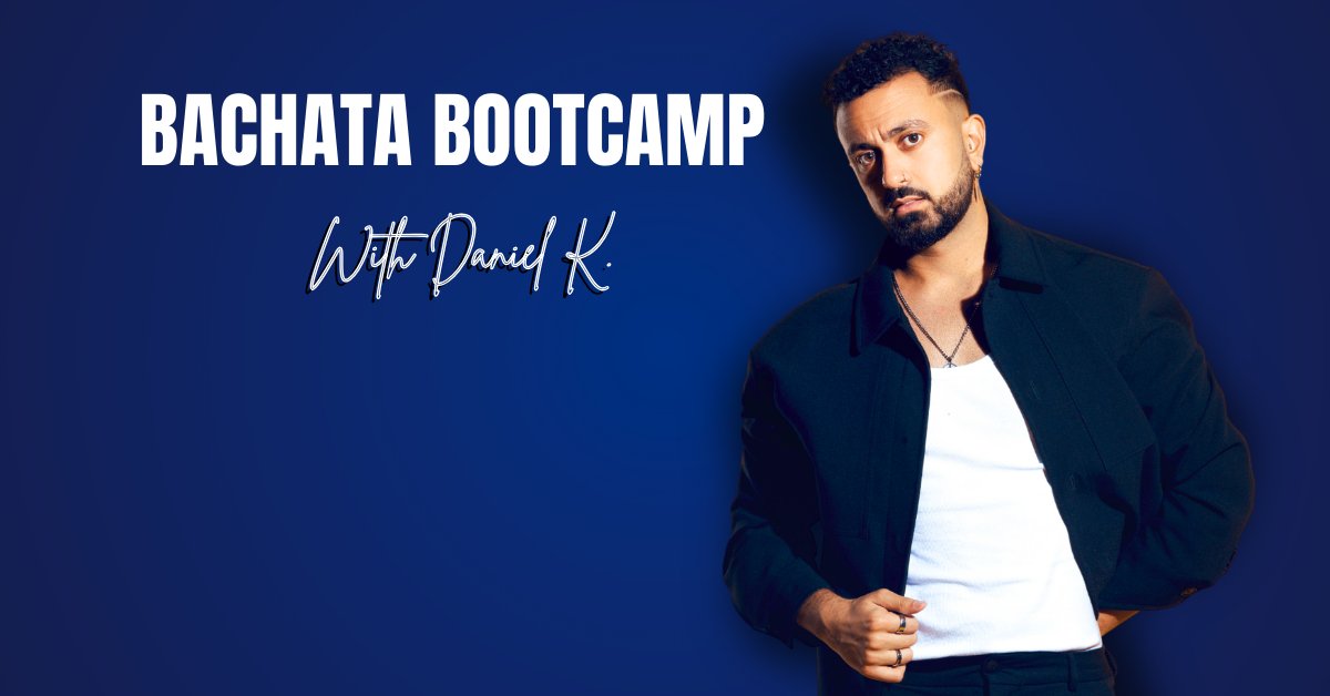 BACHATA BOOTCAMP WITH DANIEL K