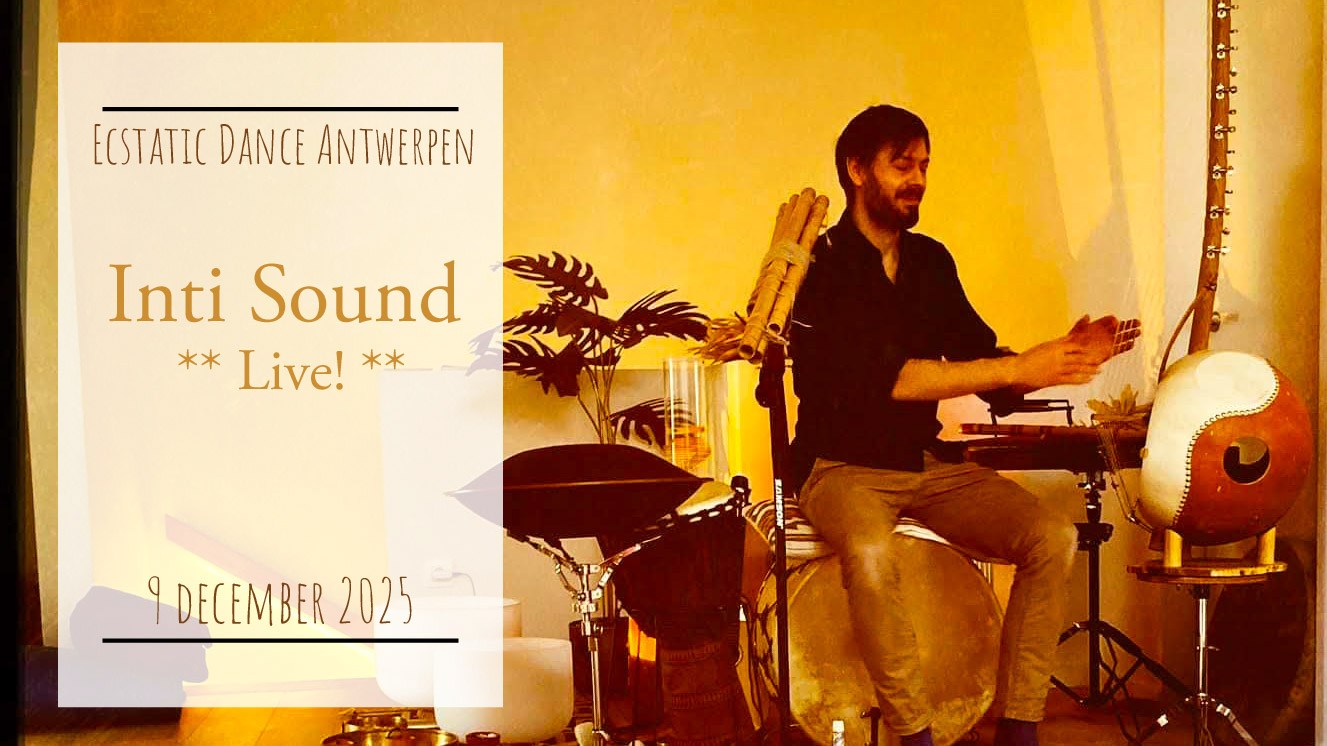 Ecstatic Dance Antwerpen * Inti Sound